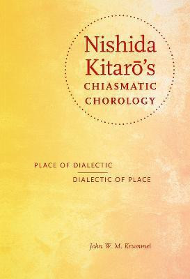 Nishida Kitaro's Chiasmatic Chorology(English, Hardcover, Krummel John W. M.)