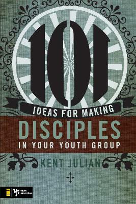 101 Ideas for Making Disciples in Your Youth Group(English, Paperback, Julian C. Kent)