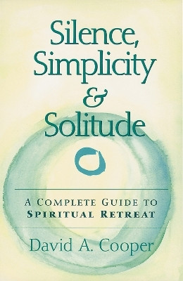 Silence, Simplicity & Solitude(English, Paperback, Cooper David A. Rabbi)