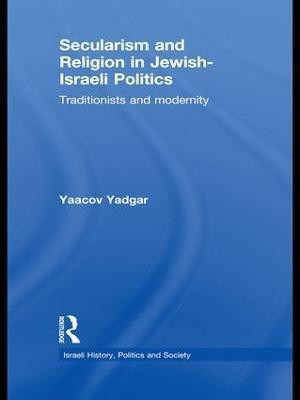 Secularism and Religion in Jewish-Israeli Politics(English, Paperback, Yadgar Yaacov)