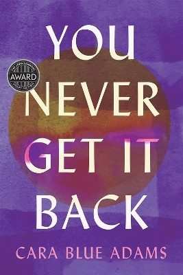 You Never Get It Back(English, Paperback, Adams Cara Blue)