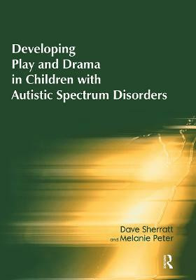 Developing Play and Drama in Children with Autistic Spectrum Disorders(English, Paperback, Sherratt Dave)
