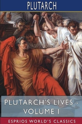 Plutarch's Lives - Volume I (Esprios Classics)(English, Paperback, Plutarch)