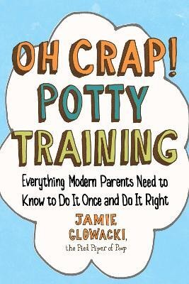 Oh Crap! Potty Training: Volume 1(English, Paperback, Glowacki Jamie)