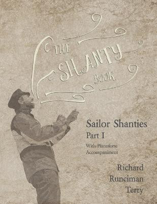 The Shanty Book - Sailor Shanties - Part I - With Pianoforte Accompaniment(English, Paperback, Terry Richard Runciman Sir)