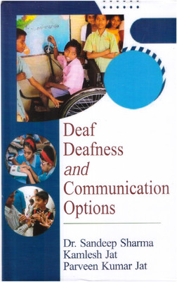 Deaf Deafness and Communication Options by Sandeep Sharma, Kamlesh Jat, Parveen Kumar jat(Hardcover, Sandeep Sharma, Kamlesh Jat, Parveen kumar jat)