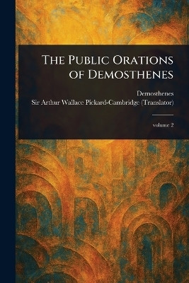 The Public Orations of Demosthenes(English, Paperback, Demosthenes Arthur Wallace Sir)