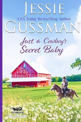 Just a Cowboy's Secret Baby (Sweet Western Christian Romance Book 6) (Flyboys of Sweet Briar Ranch in North Dakota) Large Print Edition(English, Paperback, Gussman Jessie)
