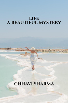 LIFE A BEAUTIFUL MYSTERY(English, Paperback, Chhavi Sharma)