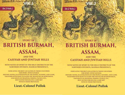 Sport in British Burmah, Assam, and the Cassyah and Jyntiah hills: With notes of sport in the hilly districts of the northern 2 Vols. Set(Paperback, Lieut.-Colonel Pollok)
