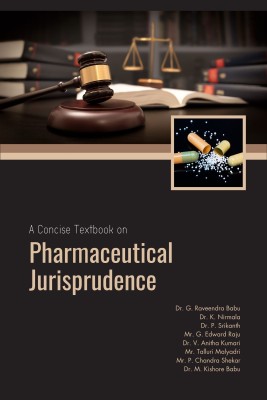 A Concise Textbook on Pharmaceutical Jurisprudence(Paperback, Dr. G. Raveendra Babu, Dr. K. Nirmala, Dr. P. Srikanth, Mr. G. Edward Raju, Dr. V. Anitha Kumari)