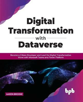 Digital transformation with dataverse(English, Paperback, Brooke Aaron)