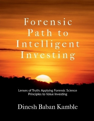 Forensic Path to Intelligent Investing(English, Paperback, Dinesh Baban Kamble)