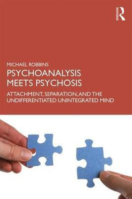 Psychoanalysis Meets Psychosis(English, Paperback, Robbins Michael)
