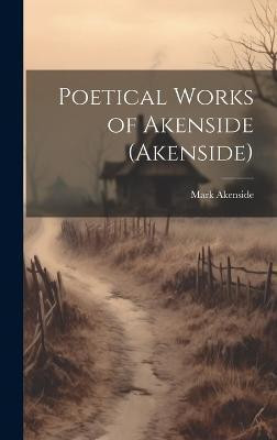 Poetical Works of Akenside (Akenside)(English, Hardcover, Akenside Mark)