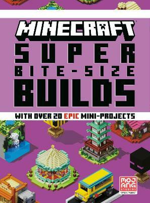 Minecraft: Super Bite-Size Builds (Over 20 Epic Mini-Projects)(English, Hardcover, Mojang AB)