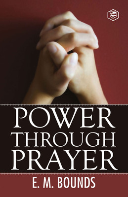 Power Through Prayer(English, Book, Bounds Edward M)