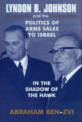 Lyndon B. Johnson and the Politics of Arms Sales to Israel(English, Paperback, Ben-Zvi Abraham)
