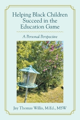 Helping Black Children Succeed in the Education Game(English, Paperback, Willis M Ed Msw Jay Thomas)