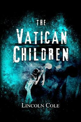 The Vatican Children(English, Paperback, Cole Lincoln)