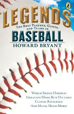 Legends: The Best Players, Games, and Teams in Baseball(English, Paperback, Bryant Howard)