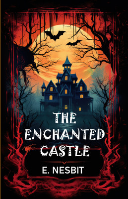 THE ENCHANTED CASTLE(Paperback, E. Nesbit)