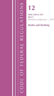 Code of Federal Regulations, Title 12 Banks and Banking 220-229, Revised as of January 1, 2022(English, Paperback, Office Of The Federal Register (U.S.))