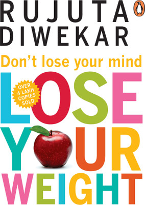 Don't Lose Your Mind, Lose Your Weight(English, Paperback, Diwekar Rujuta)