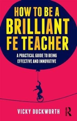 How to be a Brilliant FE Teacher(English, Paperback, Duckworth Vicky)
