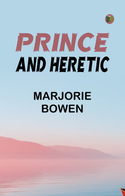 Prince and Heretic(Paperback, Marjorie Bowen)