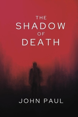 The Shadow of Death(English, Paperback, Paul John)