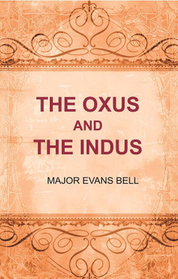The Oxus and the Indus [Hardcover](Hardcover, Major Evans Bell)