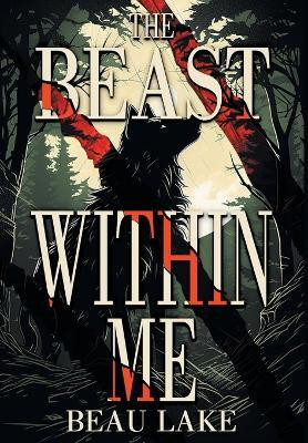 The Beast Within Me(English, Hardcover, Lake Beau)