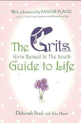Grits (Girls Raised in the South) Guide to Life(English, Paperback, Ford Deborah)