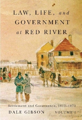 Law, Life, and Government at Red River, Volume 1(English, Hardcover, Gibson Dale)