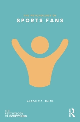 The Psychology of Sports Fans(English, Paperback, Smith Aaron C.T.)