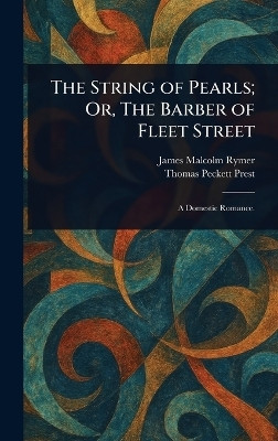 The String of Pearls; Or, The Barber of Fleet Street(English, Hardcover, Rymer James Malcolm)