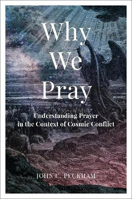 Why We Pray(English, Paperback, Peckham John C.)