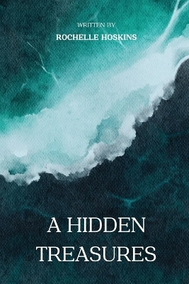 A hidden treasures(English, Paperback, Hoskins Rochelle)