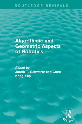 Algorithmic and Geometric Aspects of Robotics (Routledge Revivals)(English, Paperback, unknown)
