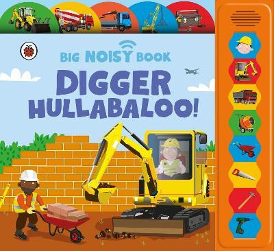 Digger Hullabaloo! Ladybird Big Noisy Book(English, Board book, Ganeri Anita)