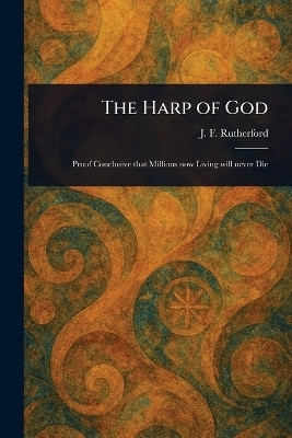 The Harp of God(English, Paperback, Rutherford J F (Joseph Franklin))