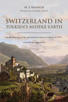 Switzerland in Tolkien's Middle-Earth(English, Paperback, Monsch Martin S)