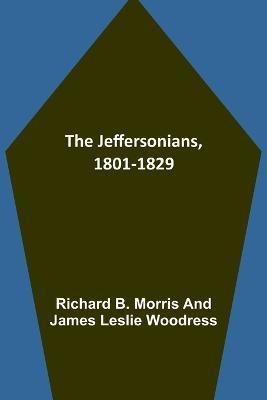 The Jeffersonians, 1801-1829(English, Paperback, B Morris Richard)