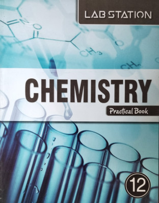 Lab Station Chemistry Practical Book 12(Paperback, A. Gupta)