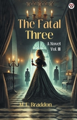 The Fatal ThreeA Novel Vol. III (Edition1)(English, Paperback, Braddon M E)