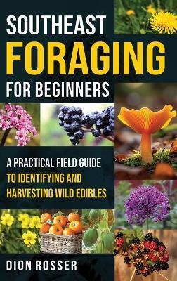 Southeast Foraging for Beginners(English, Hardcover, Rosser Dion)