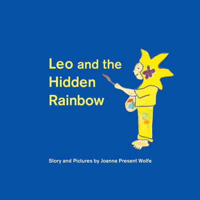 Leo and the Hidden Rainbow(English, Hardcover, Wolfe Joanna Present)