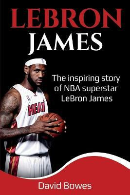 LeBron James(English, Paperback, Bowes David)