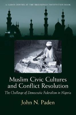 Muslim Civic Cultures and Conflict Resolution(English, Paperback, Paden John N.)